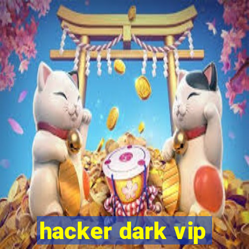 hacker dark vip